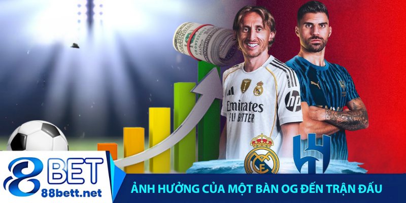 Ảnh hưởng của một bàn OG đến trận đấu
