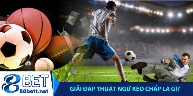 Giải đáp thuật ngữ kèo chấp là gì?