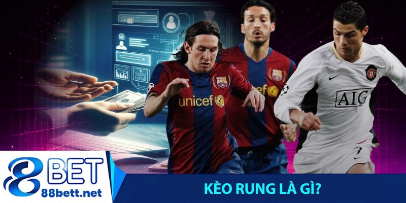 Kèo rung là gì?